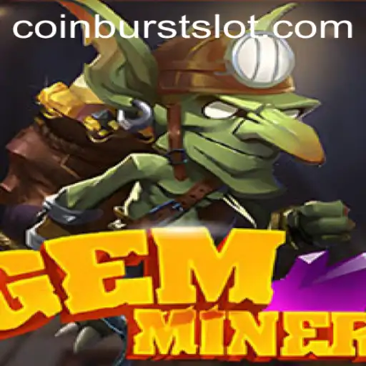 Unveiling GemMiner: A Journey into the Thrilling World of CoinBurst